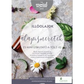 Illóolajok- Alapismeretek Mini Útmutató Kiskönyv