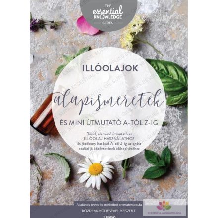 Illóolajok- Alapismeretek Mini Útmutató Kiskönyv